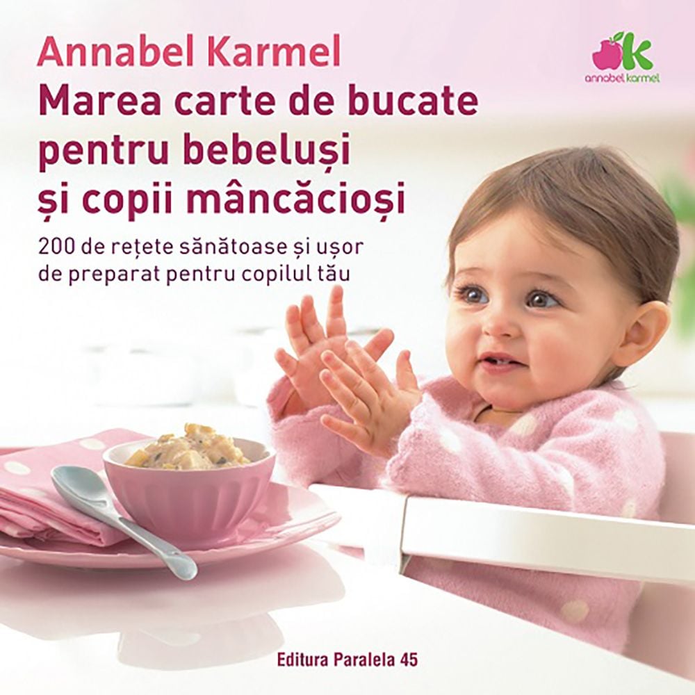 Marea carte de bucate pentru bebelusi mancaciosi, Annabel Karmel