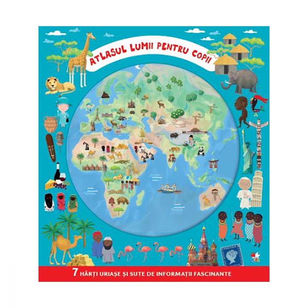 Atlasul lumii pentru copii, 7 harti uriase si informatii fascinante Editura Litera