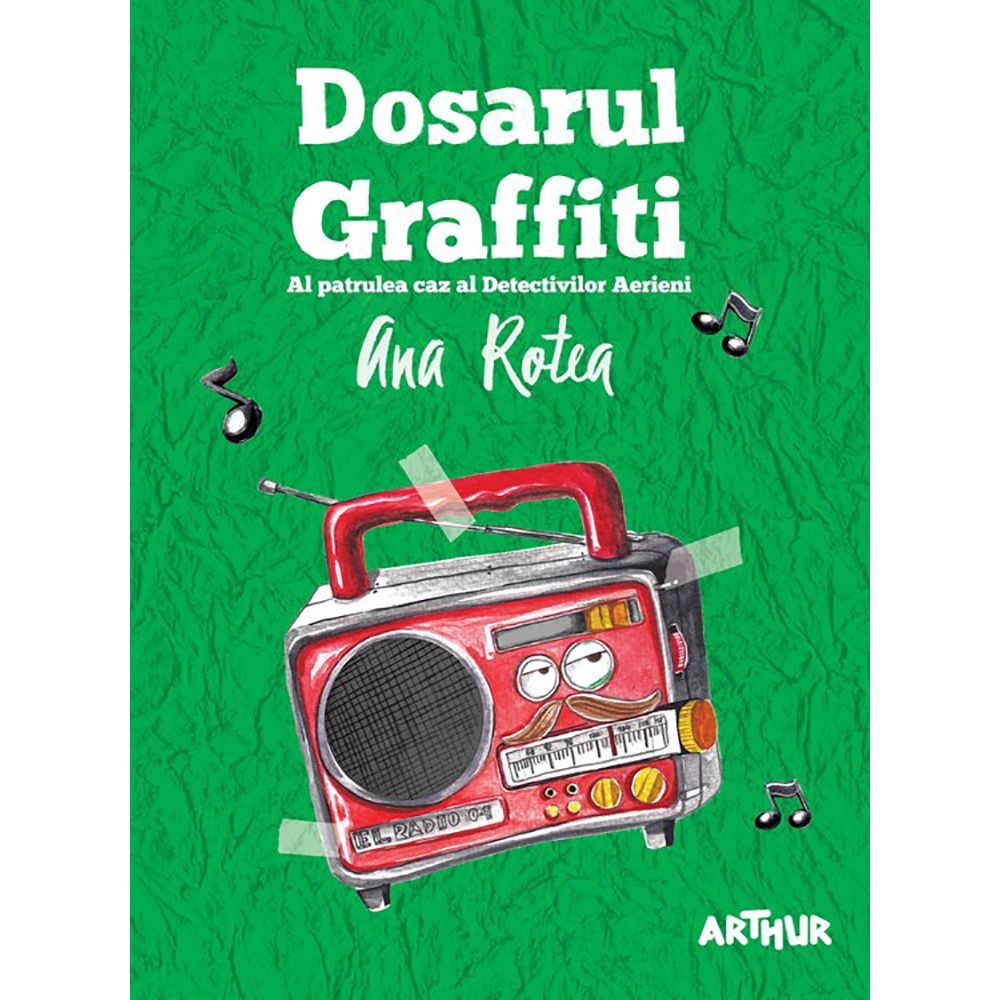 Carte Editura Arthur, Dosarul Graffiti, Ana Rotea