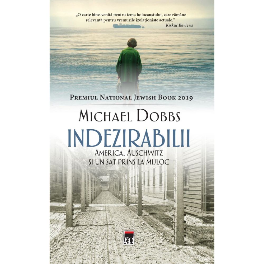 Indezirabilii. America, Auschwitz si un sat prins la mijloc, Michael Dobbs