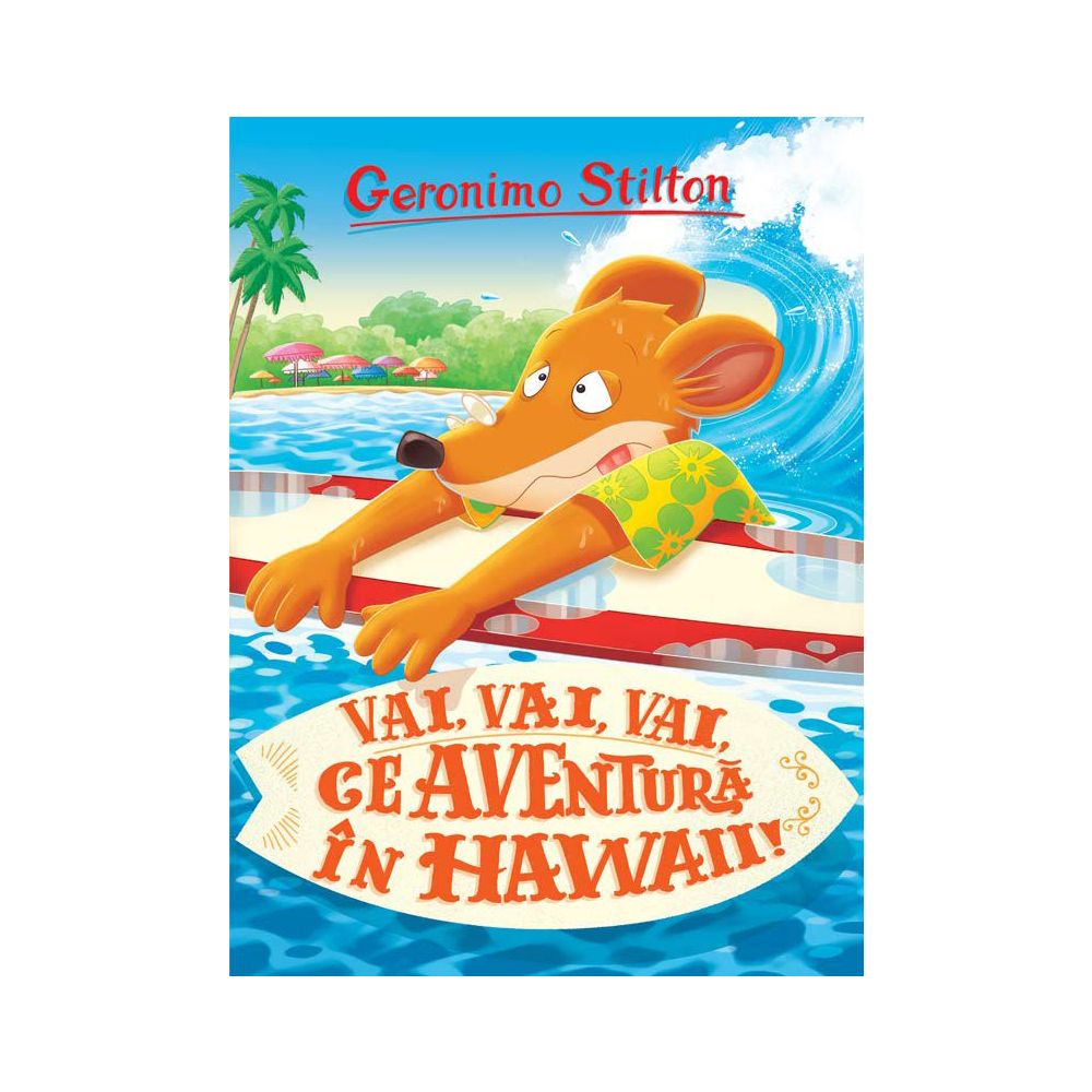 Vai, vai, vai ce aventura in Hawaii, Geronimo Stilton 