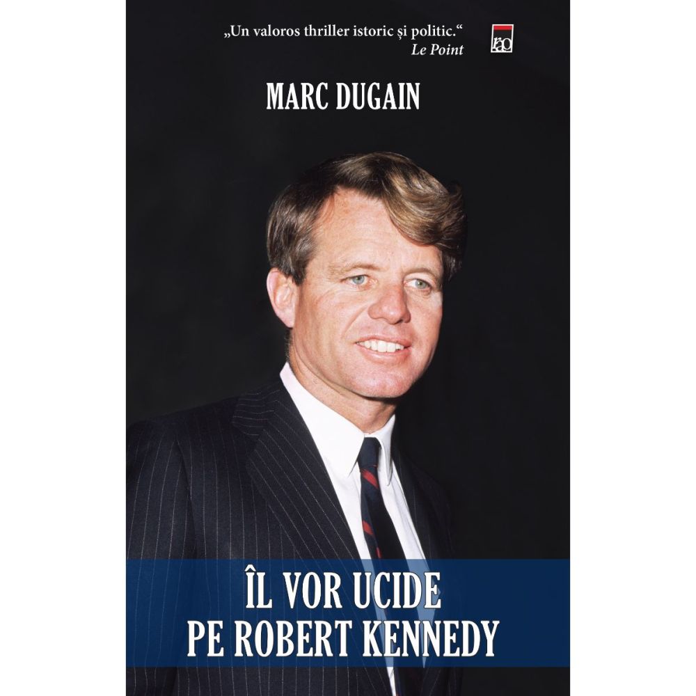 Il vor ucide pe Robert Kennedy, Marc Dugain