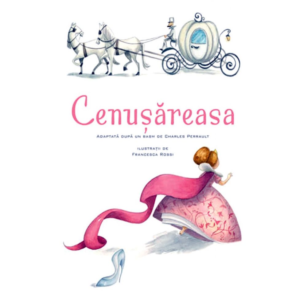 Povesti ilustrate - Cenusareasa, Ilustratii Francesca Rossi 