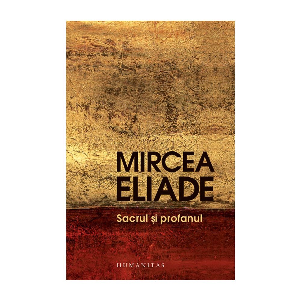 Sacrul si profanul, Mircea Eliade