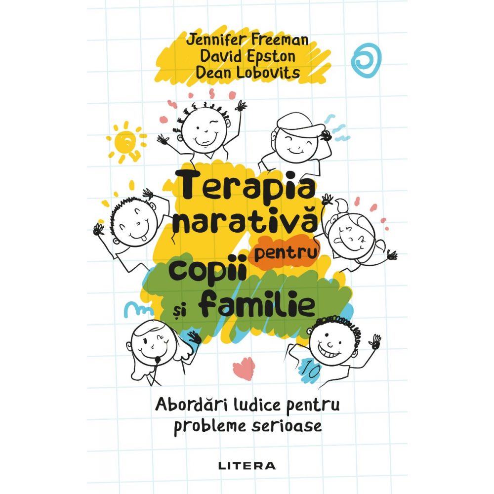 Carte Editura Litera, Terapia narativa pentru copii si familie, David Epston, Jennifer Freeman, Dean Lobovits