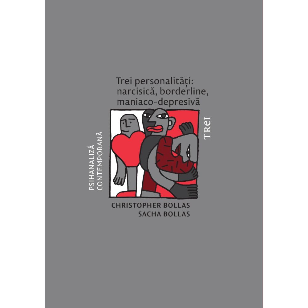 Trei personalitati: narcisica, borderline, maniaco-depresiva. Christopher Bollas, Sacha Bollas