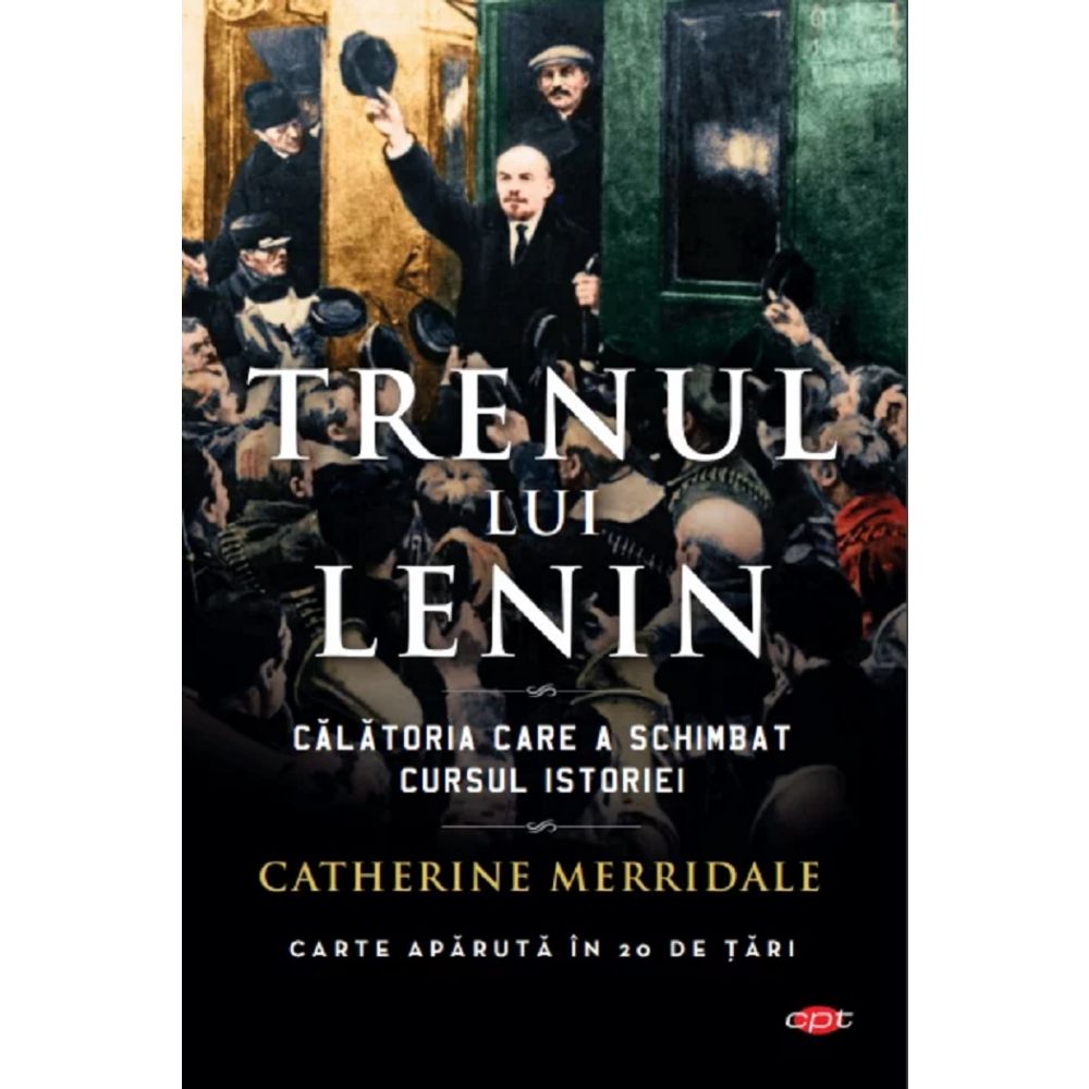 Carte Editura Litera, Trenul lui Lenin, Catherine Merridale