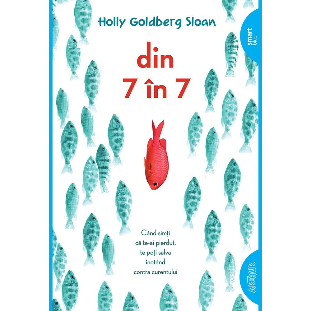 Carte Editura Arthur, Din 7 in 7 , Holly Goldberg Sloan