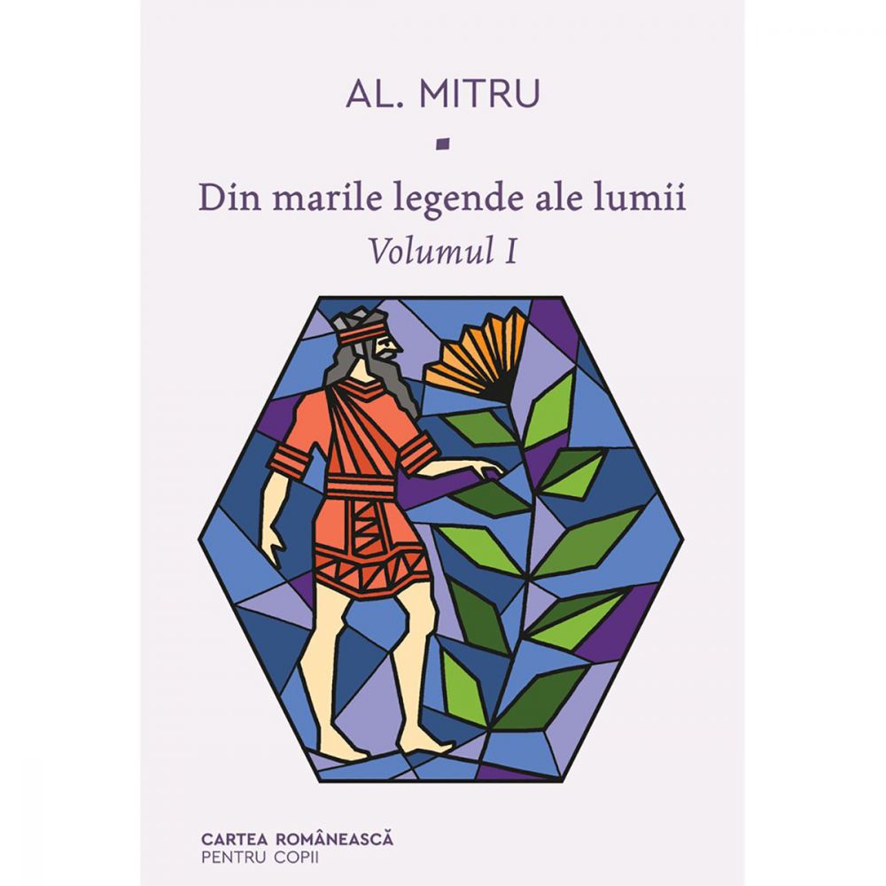 Din marile legende ale lumii, vol 1, Alexandru Mitru