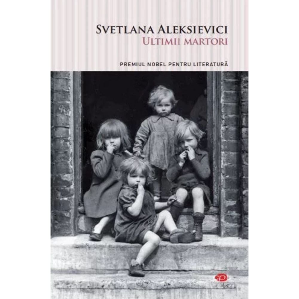 Carte Editura Litera, Ultimii martori, Svetlana Aleksievici