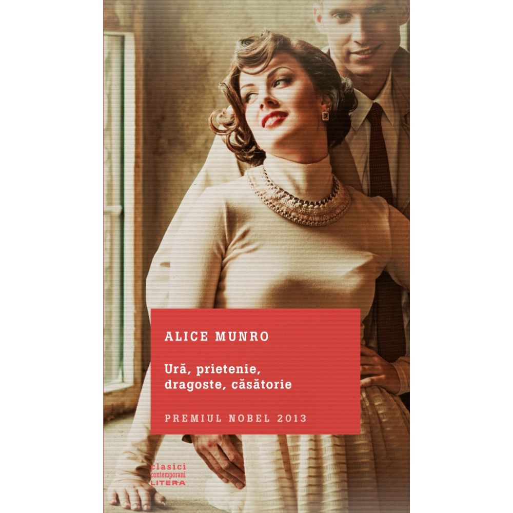 Carte Editura Litera, Ura, prietenie, dragoste, casatorie, Alice Munro