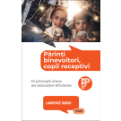 Parinti binevoitori, copii receptivi, Laurence Dudek