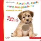 Carte cu animale pufoase, Bebe Invata, Ascultati, Copii, Oare cine poate fi?
