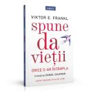 Spune da vietii orice s-ar intampla, Viktor Frankl