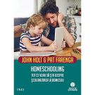 Carte Editura Trei, Homeschooling. Tot ce voiai sa stii despre scolarizarea la domiciliu, John Holt