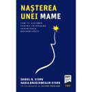 Carte Editura Trei, Nasterea unei mame, Daniel N. Stern