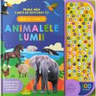 Animalele lumii, Prima mea carte de explorat cu 100 de sunete