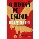 O regina pe esafod, Hilary Mantel 