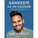 Carte Editura Litera, Gandeste ca un calugar, Jay Shetty