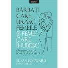 Barbati care urasc femeile si femei care-i iubesc, Susan Forward 