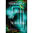 Carte Editura Corint, Sfarsitul si alte inceputuri. Povesti din viitor, Veronica Roth