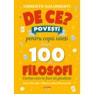 De ce? Povesti pentru copii isteti despre 100 de filosofi, Umberto Galimberti