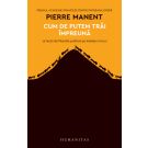 Cum de putem trai impreuna: 16 lectii de filozofie politica pe intelesul oricui, Pierre Manent