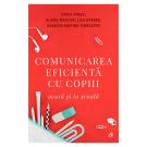 Comunicarea eficienta cu copiii, Editia V, Adele Faber, Elaine Mazlish, Lisa Nyberg, Rosalyn Anstine Templeton