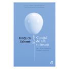 Curajul de a fi tu insuti, Editia IV, Jacques Salome