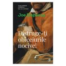 Distruge-ti obiceiurile nocive, Editia II, Joe Dispenza