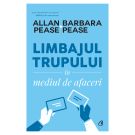 Limbajul trupului in mediul de afaceri, Editia II, Allan Pease, Barbara Pease