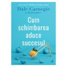 Cum schimbarea aduce succesul, Dale Carnegie
