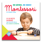 Eu gatesc, eu cresc. Montessori - 35 de retete savuroase, Vanessa Toinet