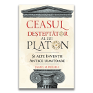 Ceasul desteptator al lui Platon si alte inventii antice uimitoare, James M. Russell 