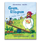 Gram, kilogram - E randul tau acum. Ulrike Motschiunig, Gisela Durr