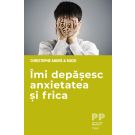 Imi depasesc anxietatea si frica, Christophe Andre si Muzo