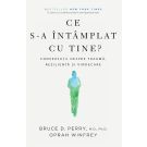 Ce s-a intamplat cu tine? Bruce D. Perry, Oprah Winfrey