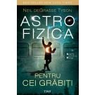 Astrofizica pentru cei grabiti, Neil Degrasse Tyson