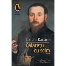 Calaretul cu soim, Ismail Kadare