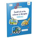 Vehicule, invat sa scriu, colorez si decupez