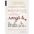 Mananca, roaga-te, iubeste, Elizabeth Gilbert