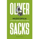 Muzicofilia. Povestiri despre muzica si creier, Oliver Sacks 