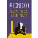 Prezent trecut, trecut prezent, Eugene Ionesco