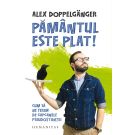 Pamantul este plat! Cum sa ne ferim de capcanele pseudostiintei, Alex Doppelganger 