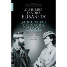 Cu iubire tandra, Elisabeta. Corespondenta Vol.I, Carol I Rege al Romaniei, Elisabeta Regina a Romaniei 