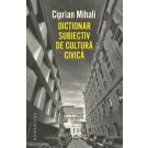 Dictionar subiectiv de cultura civica, Ciprian Mihali 