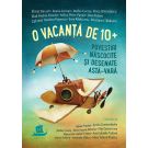 O vacanta de 10+. Povestiri nascocite si desenate asta-vara