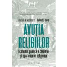 Avutia religiilor. Economia politica a credintei si apartenentei religioase, Rachel M. McCleary, Robert J. Barro