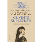 Cuvinte sufletesti. Regina Elisabeta a Romaniei (Carmen Sylva)