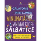 Carte Editura Corint, Calatorie in lumea minunata a animalelor salbatice, Steve Parker